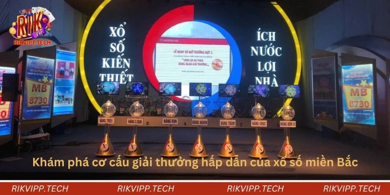 Khám phá cơ cấu giải thưởng hấp dẫn của xổ số miền Bắc Khám phá cơ cấu giải thưởng hấp dẫn của xổ số miền Bắc