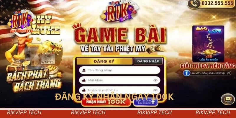 Đăng ký nhận ngay 100K Đăng ký nhận ngay 100K