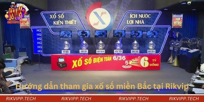 Hướng dẫn tham gia xổ số miền Bắc tại Rikvip Hướng dẫn tham gia xổ số miền Bắc tại Rikvip