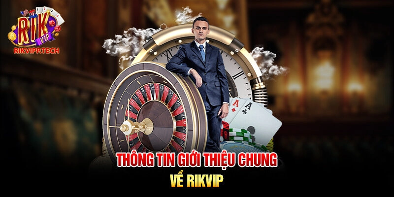 Thông tin giới thiệu chung về Rikvip Thông tin giới thiệu chung về Rikvip